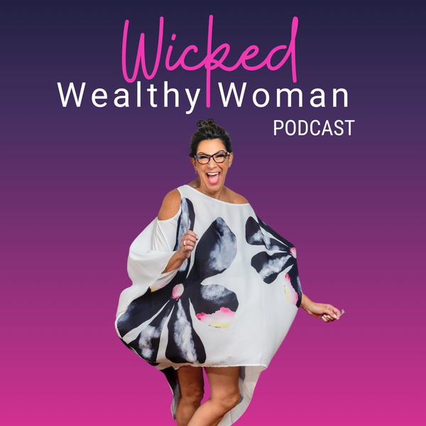 Artwork for Wicked Wealthy Woman Podcast