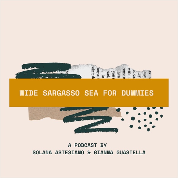Artwork for 'Wide Sargasso Sea for dummies' a Podcast by Solana Astesiano and Gianna Guastella