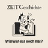 ZEIT Geschichte – Wie war das noch mal?
