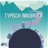 Der Innsbruck Podcast - Typisch Innsbruck, Innsbruck in 10 Minuten & Wie Wird Man..?