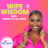 WIFE WISDOM with Christy Little Jones