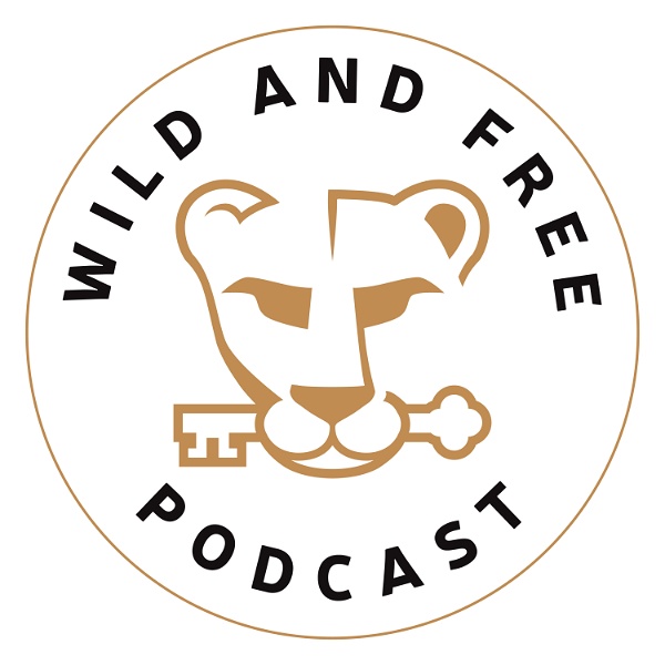 Artwork for The Wild And Free Podcast