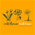 Wild Flower (Half) Hour
