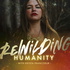 Rewilding Humanity: Trauma Healing & Spiritual Awakening