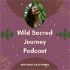 Wild Sacred Journey Podcast