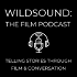 WILDsound: The Film Podcast