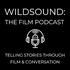 WILDsound: The Film Podcast