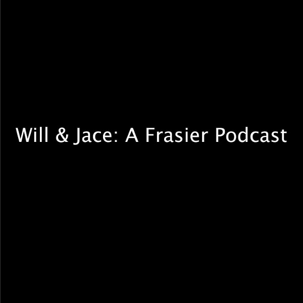 Artwork for Will & Jace: A Frasier Podcast