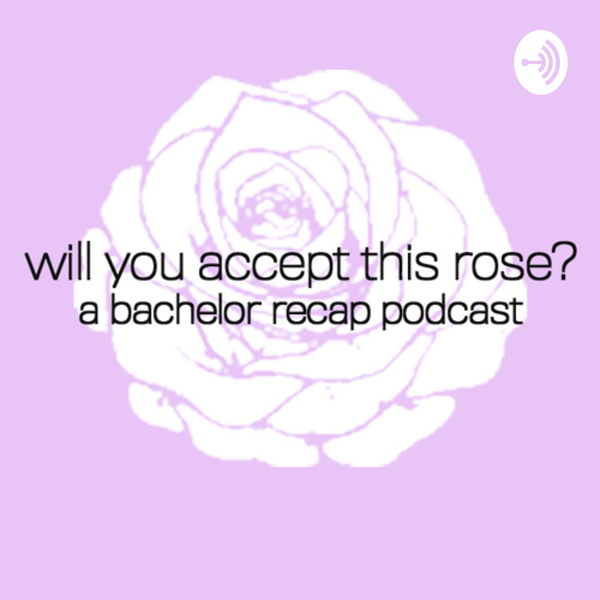 Artwork for Will You Accept This Rose? Bachelor Recap with Cara