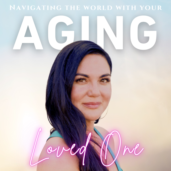 Artwork for Navigating the World with Your Aging Loved One