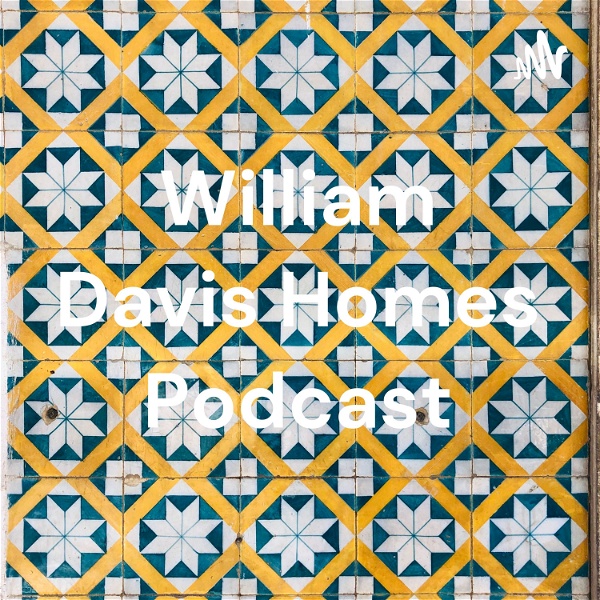 Artwork for William Davis Homes Podcast