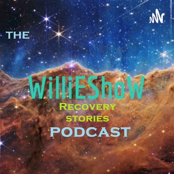 Artwork for The WilliEShoW Recovery Stories Podcast