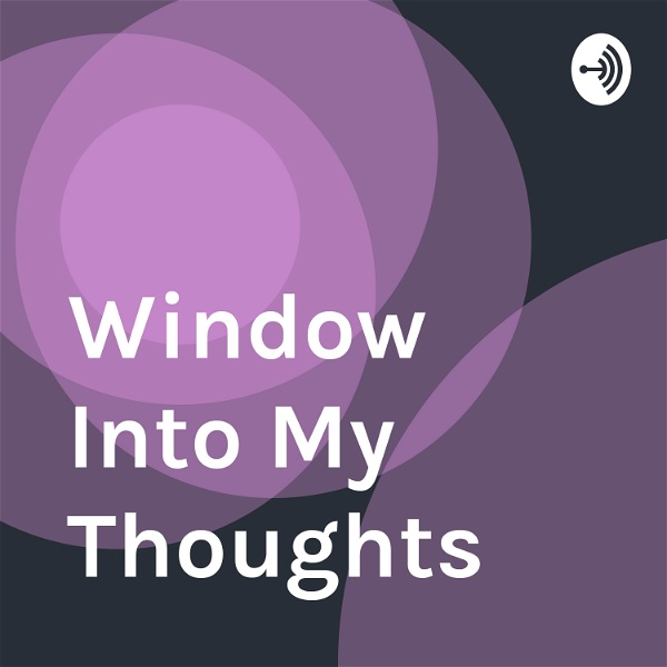 Artwork for Window Into My Thoughts
