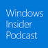 Windows Insider Podcast