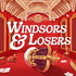 Windsors & Losers