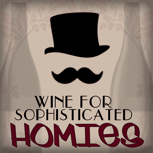 Artwork for Wine for Sophisticated Homies podcast