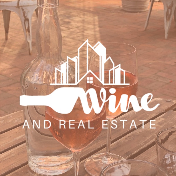 Artwork for Wine & Real Estate Unplugged: Uncorking the Secrets of Wealth and Property Investment