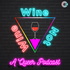 Wine, Wine Not A Queer Podcast