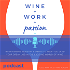 Wine, Work, and Passion