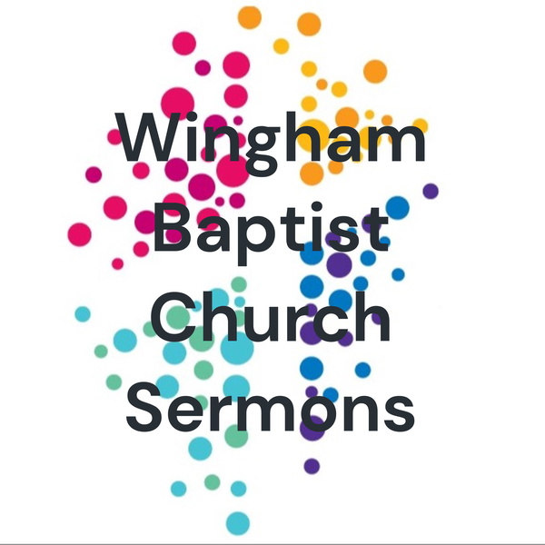 Artwork for Wingham Baptist Church Sermons