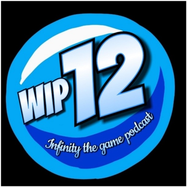 Artwork for WIP12 - An Infinity the game Podcast