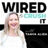 Wired To Crush It With Tanya Aliza
