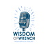 Wisdom Of Wrench Podcast