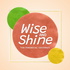 Wise and Shine