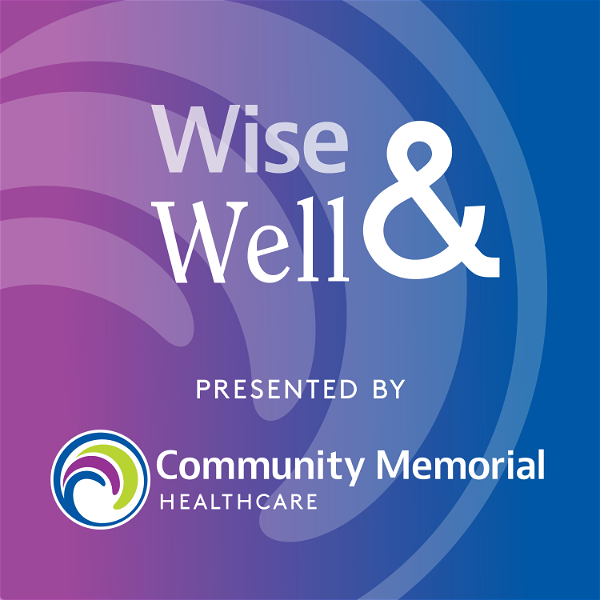 Artwork for Wise & Well Presented by Community Memorial Healthcare