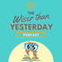 Wiser Than Yesterday