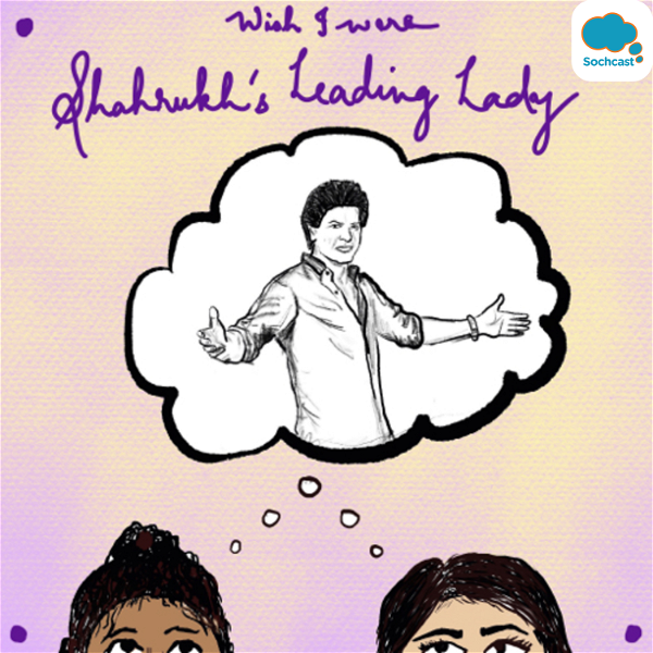 Artwork for Wish I Were Shahrukh’s Leading Lady