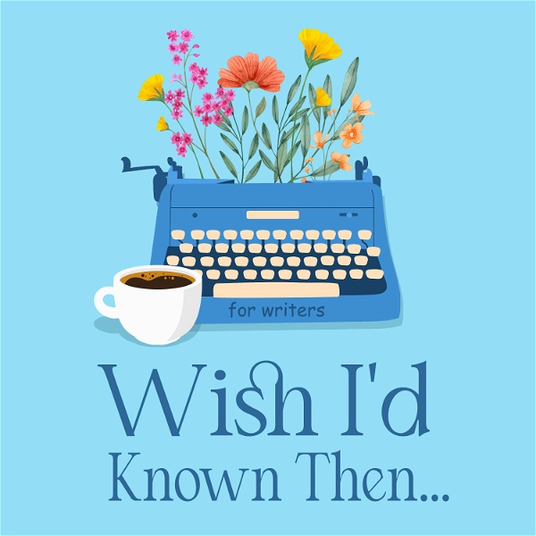 Artwork for Wish I'd Known Then . . . For Writers