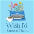 Wish I'd Known Then . . . For Writers