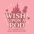 Wish Upon A Pod