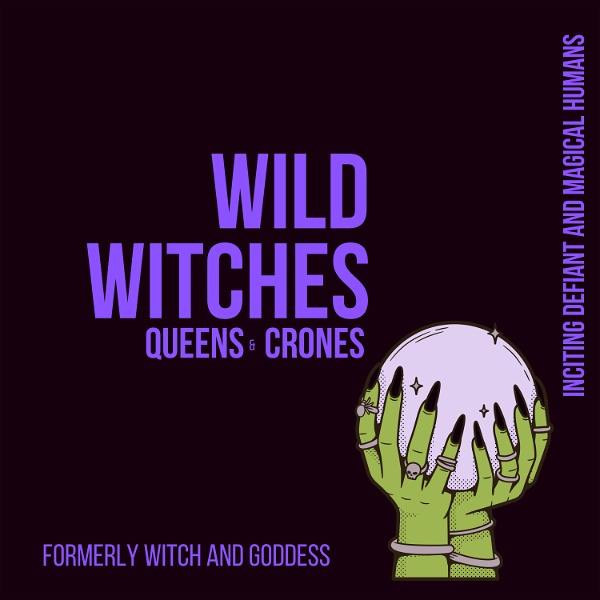 Artwork for Wild Witches Queens & Crones