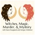 Witches, Magic, Murder, & Mystery