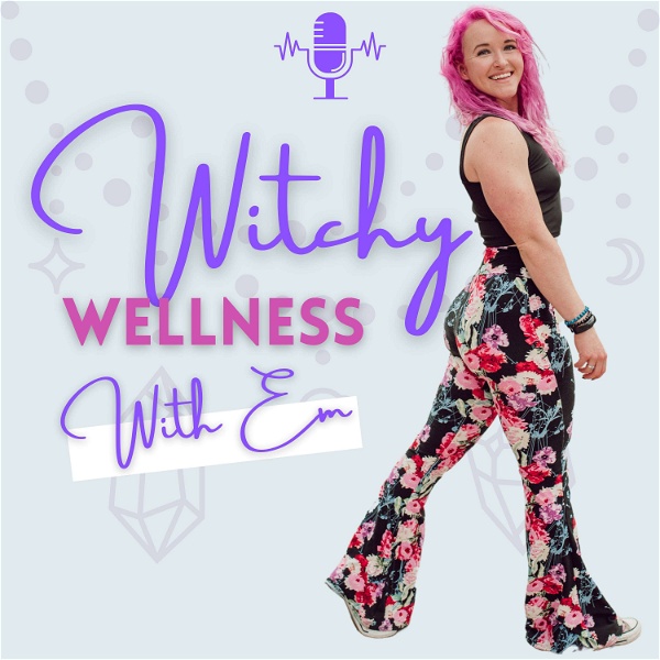 Artwork for Witchy Wellness with Em