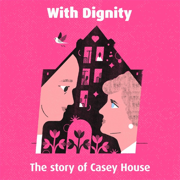 Artwork for With Dignity: The Story of Casey House