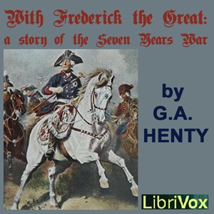 Artwork for With Frederick The Great: A Story of the Seven Years' War by G. A. Henty (1832