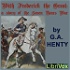With Frederick The Great: A Story of the Seven Years' War by G. A. Henty (1832 - 1902)