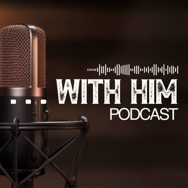 Artwork for ... with Him Podcast