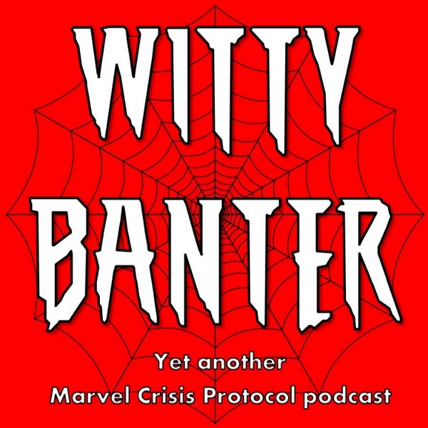 Artwork for Witty Banter, yet another Marvel Crisis Protocol podcast