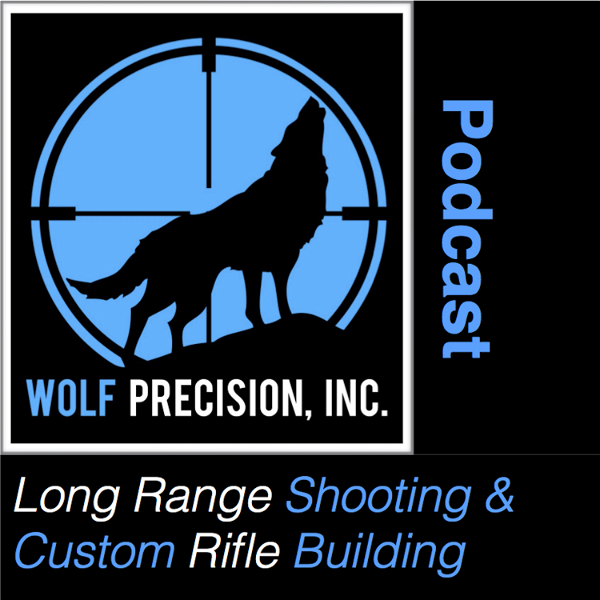 Artwork for Wolf Precision's Long Range Shooting and Custom Rifle Building Podcast