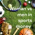 Woman vs men in sports money