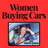 Women Buying Cars | How to buy a car as a woman in a male-dominated industry.