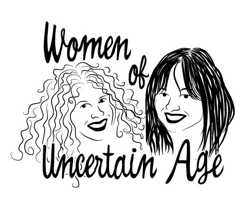 Artwork for Women of Uncertain Age: two single, divorced women laughing their way through dating and relationships