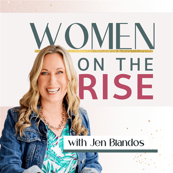 Artwork for Women On The Rise with Jen Blandos