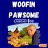 Woofin Pawsome Podcast - The podcast for those who love dogs!