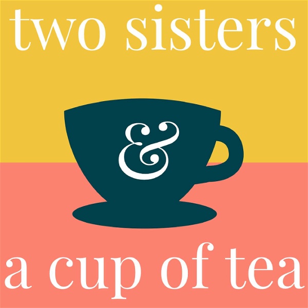 Artwork for Two sisters & a cup of tea