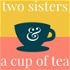 Two sisters & a cup of tea